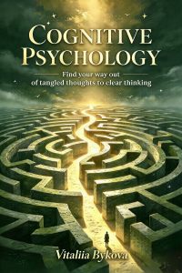 Cognitive Psychology: Find Your Way Out of Tangled Thoughts to Clear Thinking